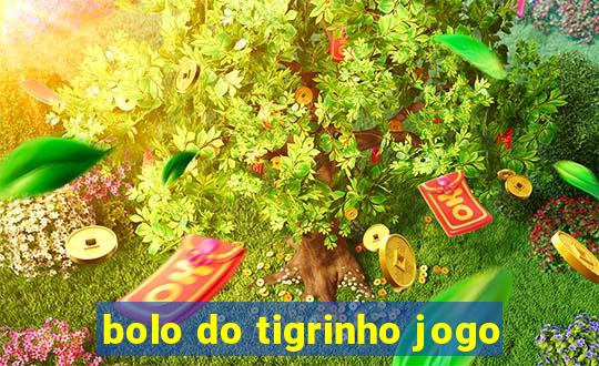 bolo do tigrinho jogo